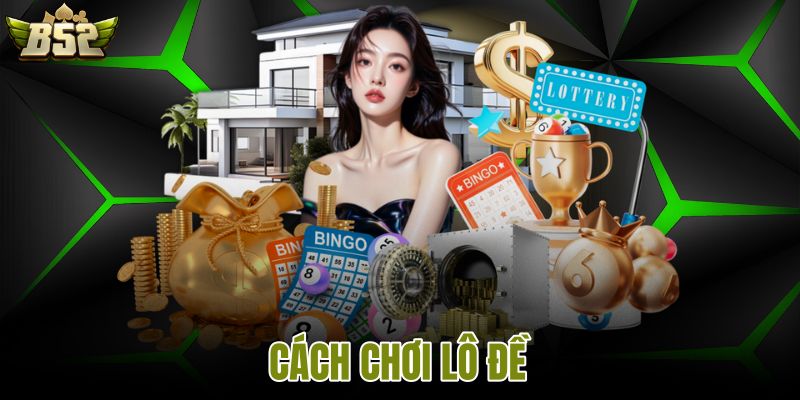 Cách chơi lô đề