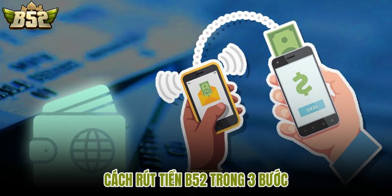 cach-rut-tien-b52-trong-3-buoc
