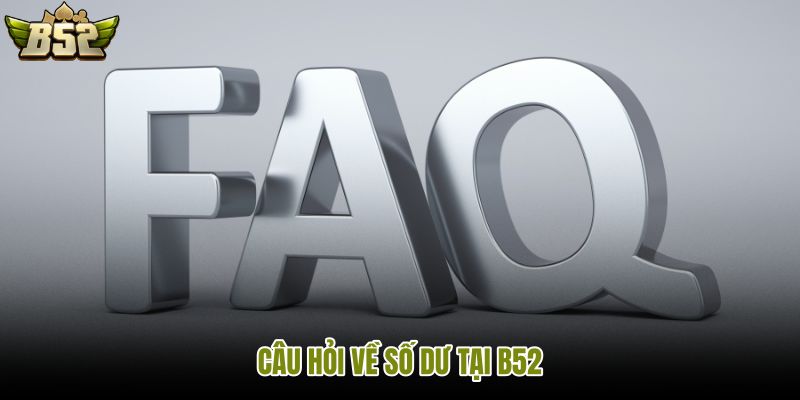 cau-hoi-ve-so-du-tai-b52