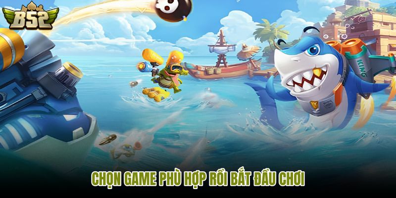 chon-game-phu-hop-roi-bat-dau-choi