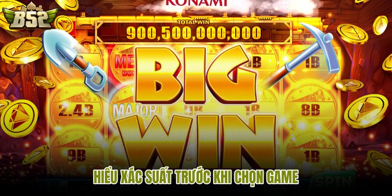hieu-xac-suat-truoc-khi-chon-game