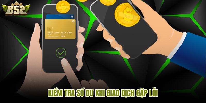 kiem-tra-so-du-khi-giao-dich-gap-loi