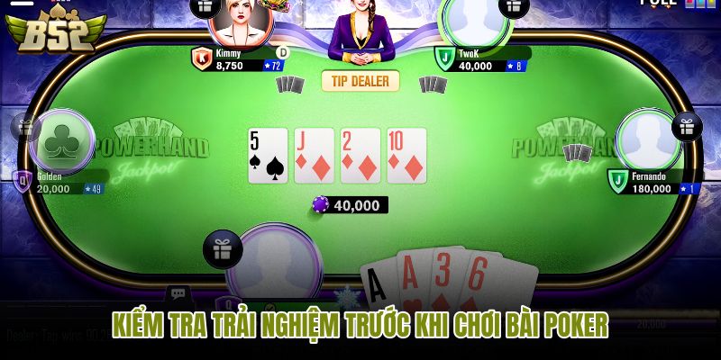 kiem-tra-trai-nghiem-truoc-khi-choi-bai-poker