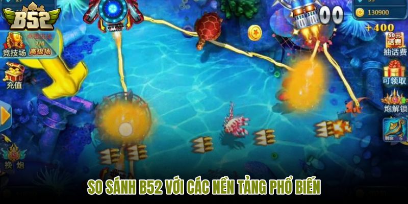 so-sanh-b52-voi-cac-nen-tang-pho-bien