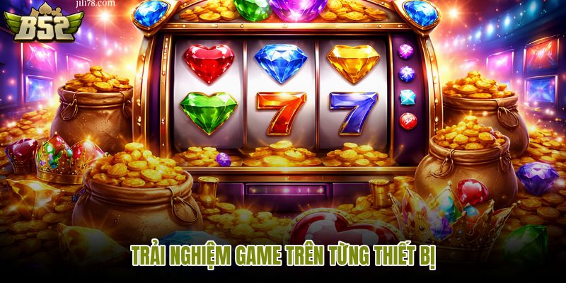 trai-nghiem-game-tren-tung-thiet-bi